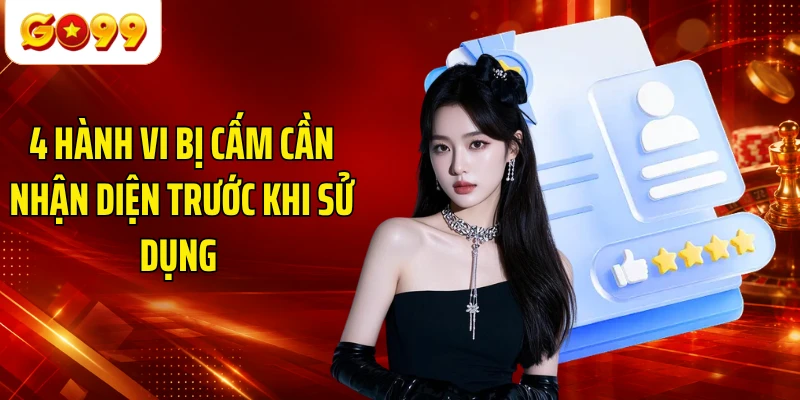 4 hành vi bị cấm cần nhận diện trước khi sử dụng