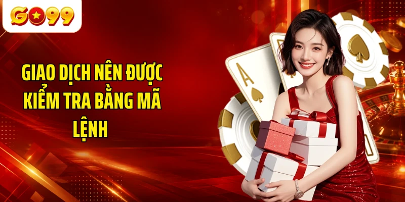 Giao dịch nên được kiểm tra bằng mã lệnh