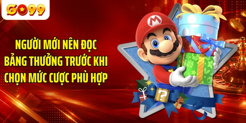 Người mới nên đọc bảng thưởng trước khi chọn mức cược phù hợp