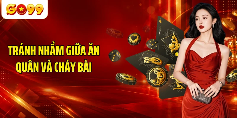 Tránh nhầm giữa ăn quân và cháy bài